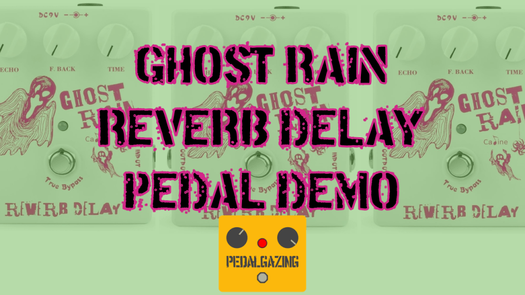 PedalGazing #1: Ghost&nbsp;Rain